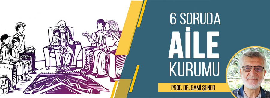 6 Soruda Aile Kurumu   Sami Şener