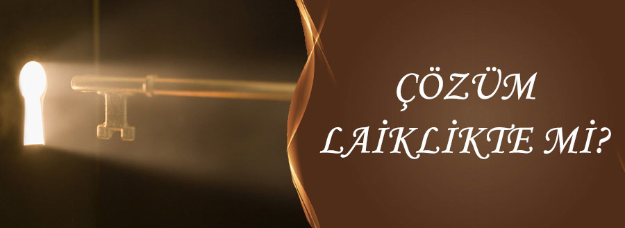 cozum laiklikte mi