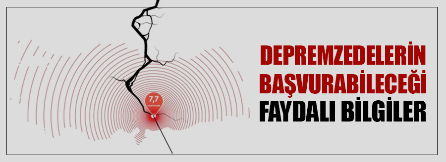 depremzedelerin başvurabileceği bilgiler
