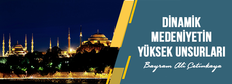 dinamik medeniyetin yüksek unsurları