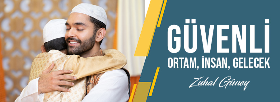 güvenli insan ortam gelecek