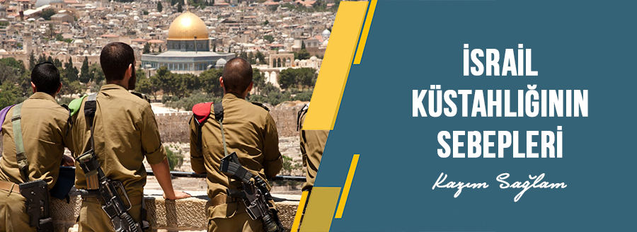israil kustahliğinin sebepleri