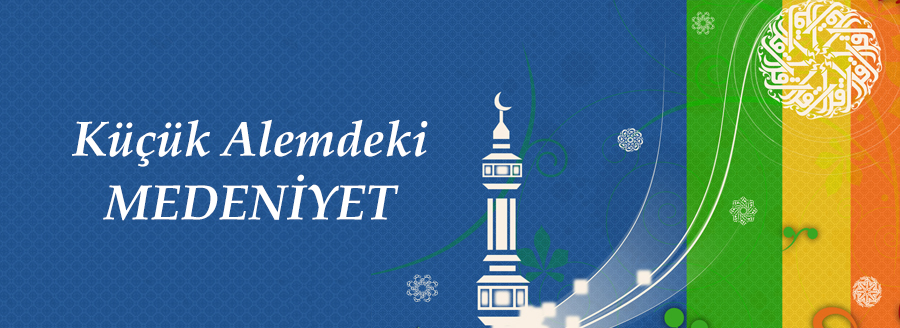 kucuk alemdeki medeniyet