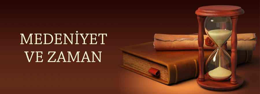 medeniyet ve zaman