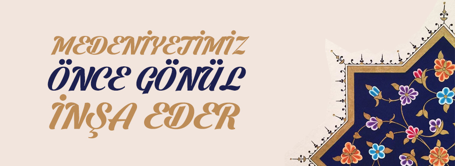 medeniyetimiz once gonul