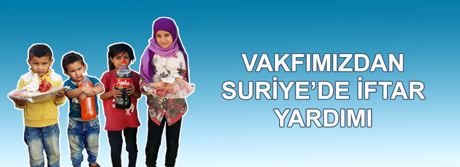 vakfımızdan suriyede iftar yardimi