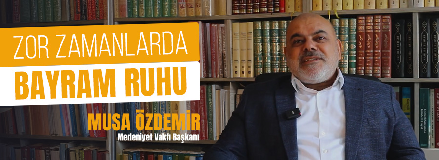 zor zamanlarda bayram ruhu musa özdemir
