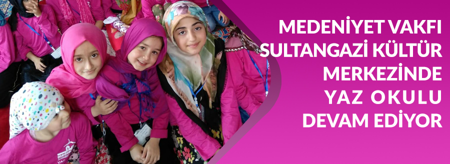 SULTANGAZİ KÜLTÜR MERKEZİNDE YAZ OKULU