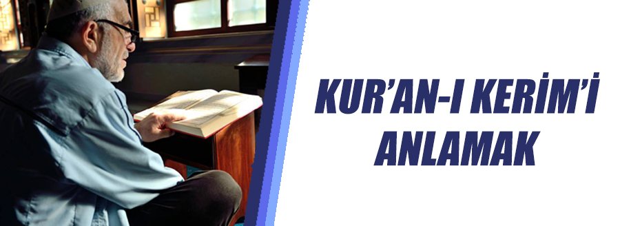 KUR'AN-I KERİM'İ ANLAMAK