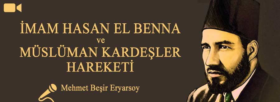 HASAN EL BENNA VE İHVAN HAREKETİ