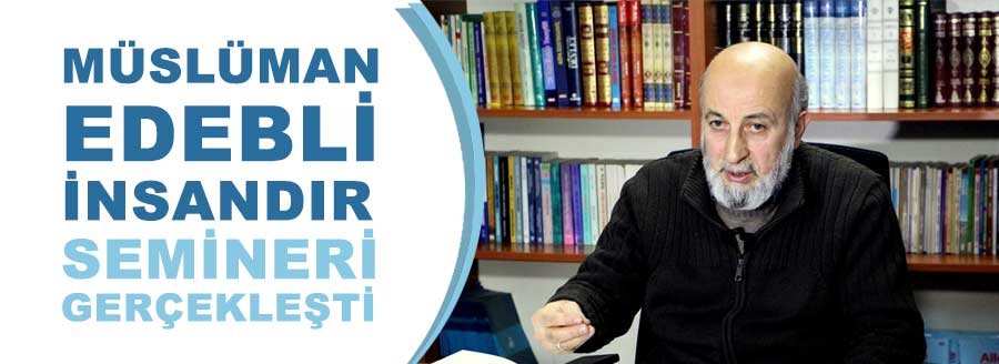 MÜSLÜMAN EDEBLİ İNSANDIR