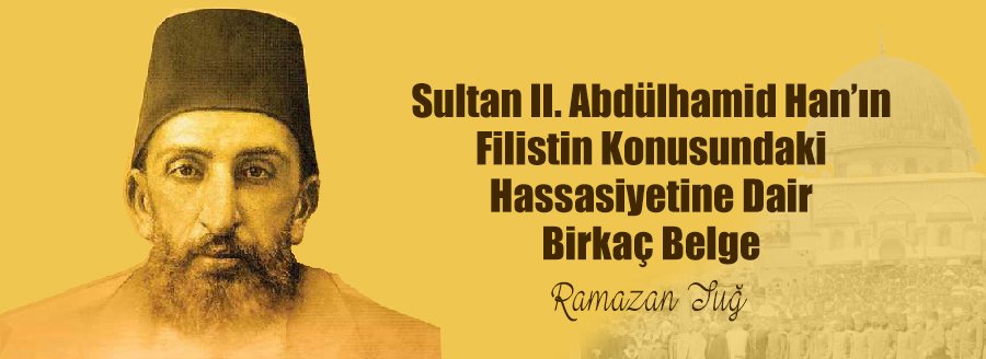 SULTAN 2. ABDULHAMİD HAN VE FİLİSTİN
