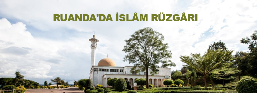 RUANDA'DA İSLÂM RÜZGÂRI