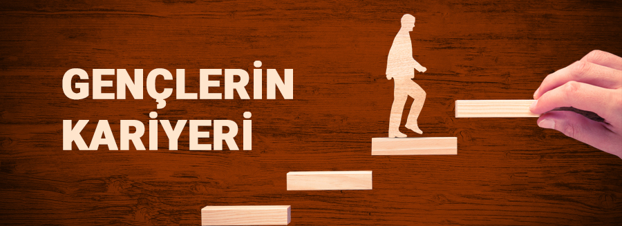 GENÇLERİN KARİYERİ