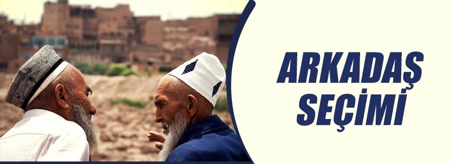 ARKADAŞ SEÇİMİ