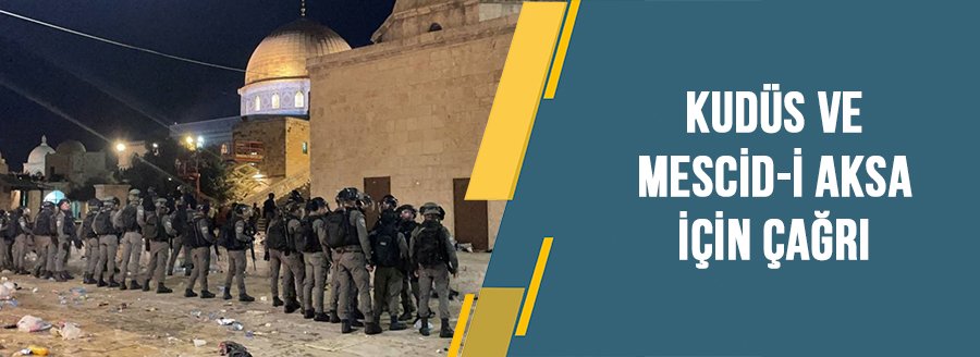 KUDÜS VE MESCİD-İ AKSA İÇİN ÇAĞRI