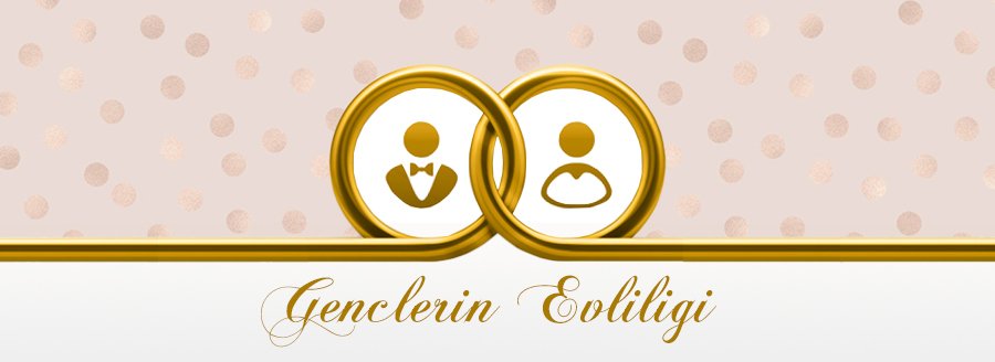 GENÇLERİN EVLİLİĞİ
