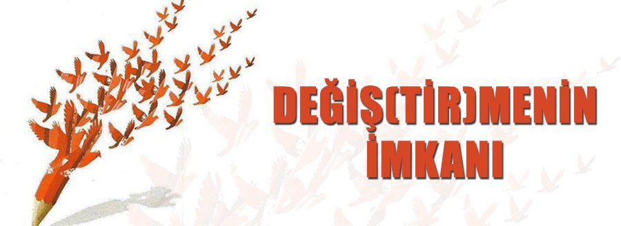 DEĞİŞ(TİR)MENİN İMKÂNI