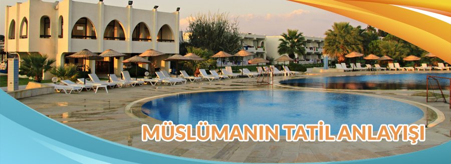MÜSLÜMANIN TATİL ANLAYIŞI