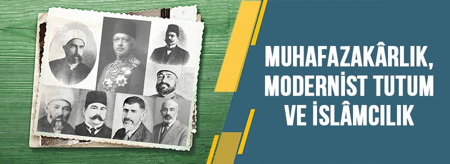 MUHAFAZAKÂRLIK, MODERNİST TUTUM