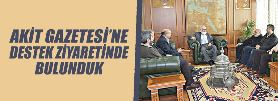 AKİT GAZETESİNİ ZİYARET