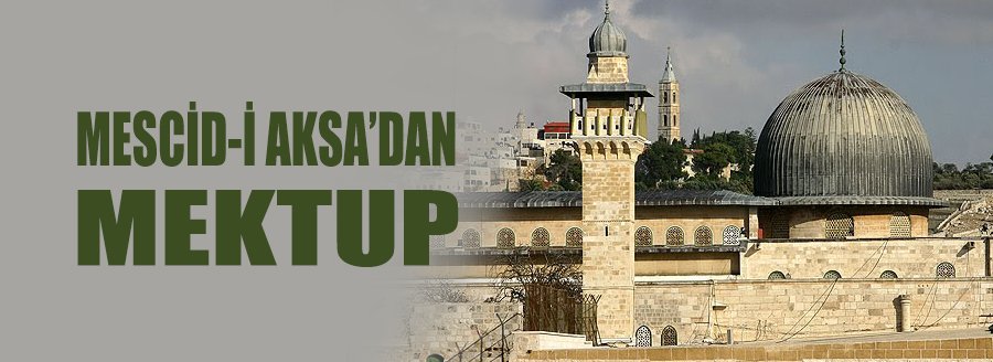 MESCİD-İ AKSA’DAN MEKTUP