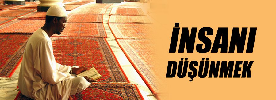 İNSANI DÜŞÜNMEK
