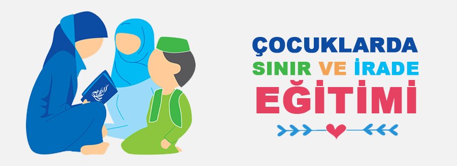 ÇOCUKLARDA SINIR VE İRADE EĞİTİMİ