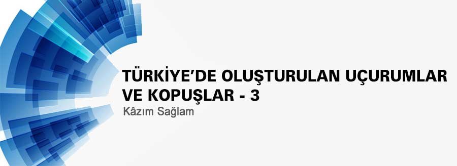 Türkiye’de Oluşturulan Uçurumlar-3