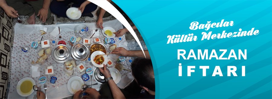 BAĞCILAR KÜLTÜR MERKEZİNDE İFTAR