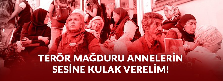 TERÖR MAĞDURU ANNELERE KULAK VERELİM