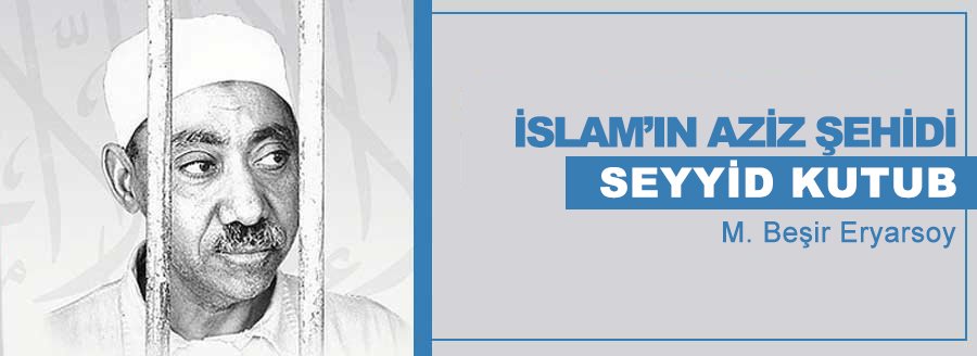 İSLAM'IN AZİZ ŞEHİDİ SEYYİD KUTUB
