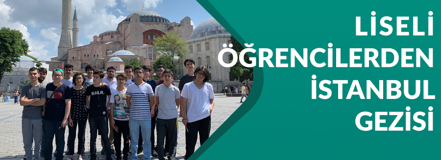 LİSELİ ÖĞRENCİLERDEN İSTANBUL GEZİSİ
