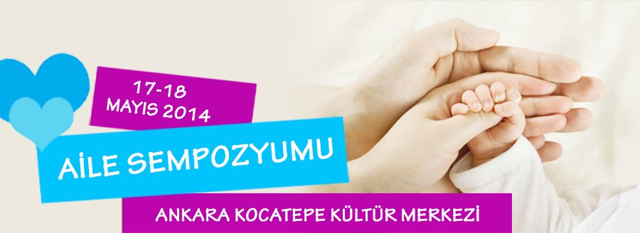 AİLE SEMPOZYUMU 17-18 MAYIS'TA ANKARA'DA