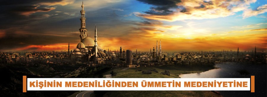 KİŞİNİN MEDENÎLİĞİNDEN...
