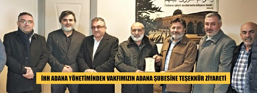 İHH ADANA ŞUBESİ'NDEN TEŞEKKÜR ZİYARETİ