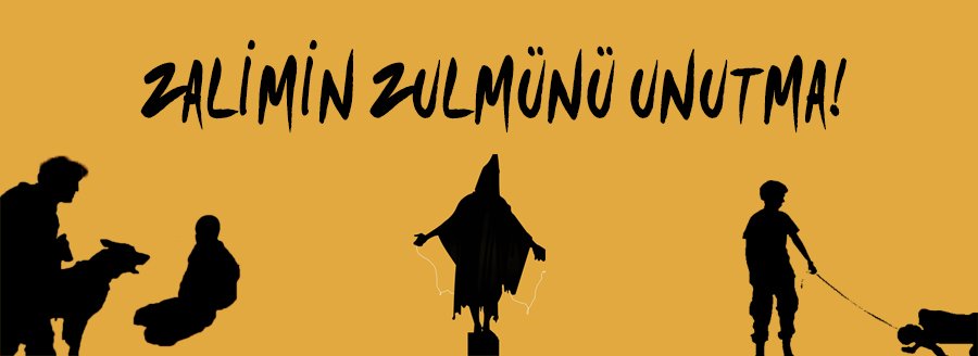 ZALİMİN ZULMÜNÜ UNUTMA!
