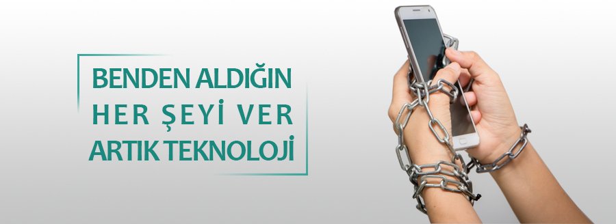 BENDEN ALDIĞIN HER ŞEYİ VER ARTIK TEKNOLOJİ