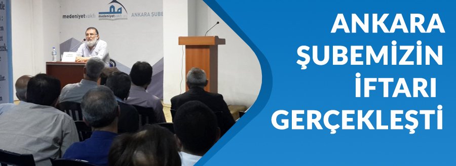 ANKARA ŞUBEMİZİN İFTARI GERÇEKLEŞTİ