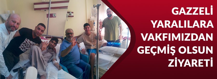 GAZZELİ YARALILARA GEÇMİŞ OLSUN ZİYARETİ