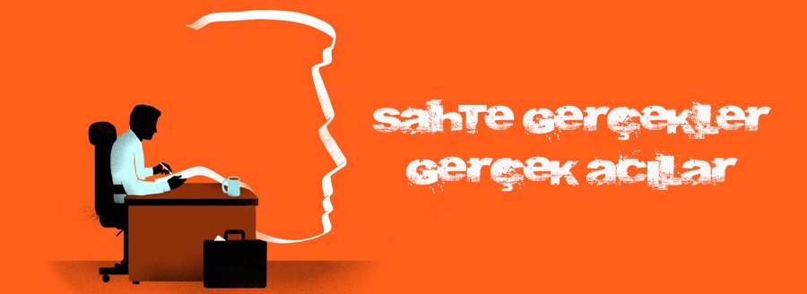 SAHTE GERÇEKLER, GERÇEK ACILAR