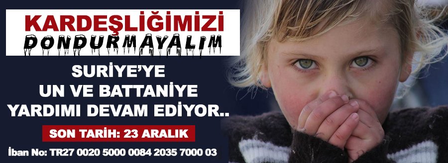 SURİYE'YE UN VE BATTANİYE YARDIMI DEVAM EDİYOR