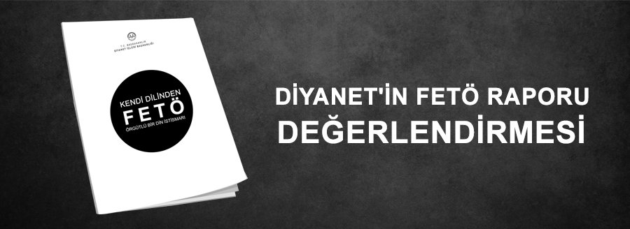 DİYANET'İN FETÖ RAPORU DEĞERLENDİRMESİ