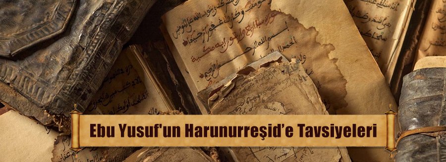EBU YUSUF'UN HARUN REŞİDE TAVSİYELERİ