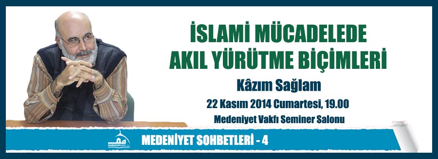 MEDENİYET SOHBETLERİ 4: İSLAMİ MÜCADELEDE AKIL YÜRÜTME BİÇİMLERİ