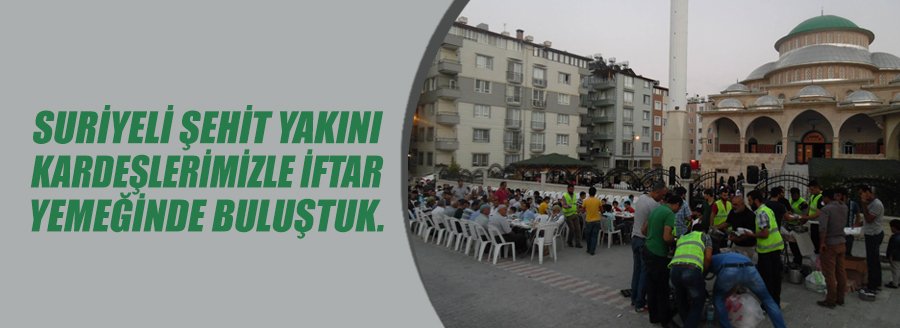 SURİYELİ ŞEHİT YAKINLARI İLE İFTAR