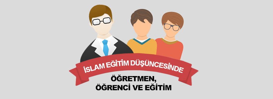İSLAMİ EĞİTİM DÜŞÜNCESİNDE EĞİTİM