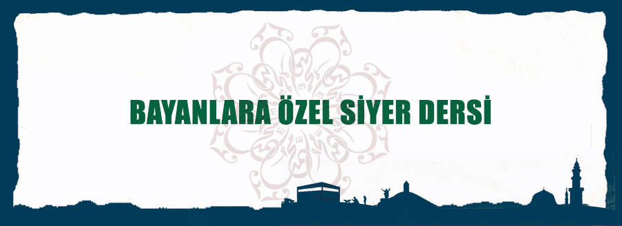 BAYANLARA ÖZEL SİYER DERSİ