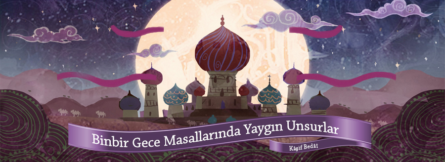 BİNBİR GECE MASALLARINDA YAYGIN UNSURLAR