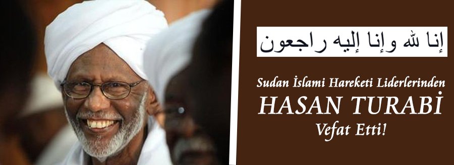 HASAN TURABİ VEFAT ETTİ
